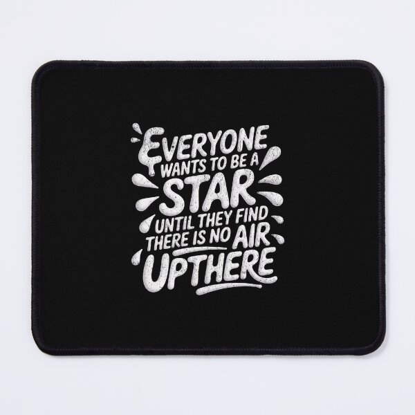 Item preview, Everyone wants to be a star until they find there is no air up there designed and sold by Pflugart.