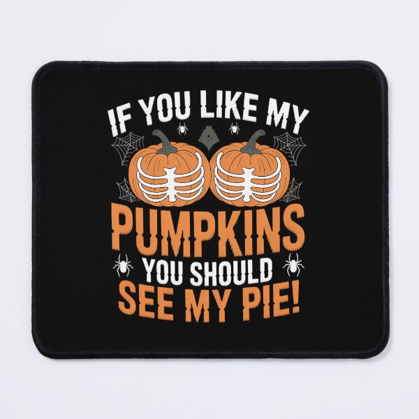 Item preview, Like My Pumpkins See My Pie Adult Humor Funny Halloween designed and sold by petrichorsworld.