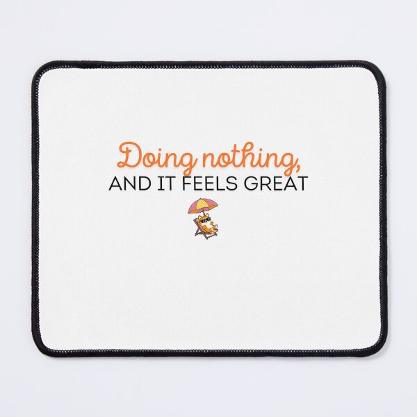 Item preview, Doing nothing, and it feels great - Relax Quote designed and sold by HappyMamaS.