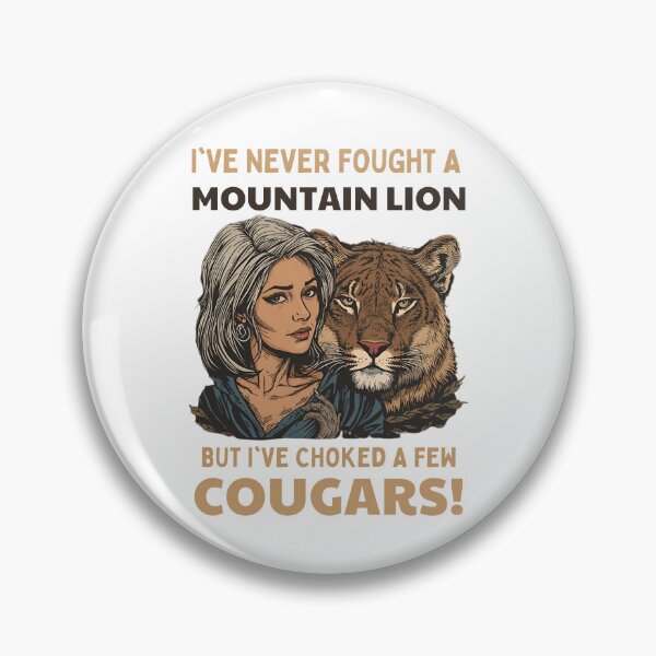 Item preview, I've never fought a mountain lion, but I've choked a few cougars! designed and sold by NicMacTees.