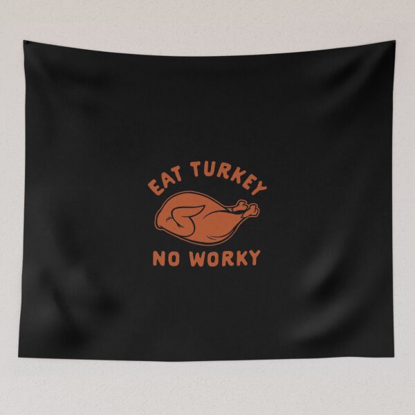 Item preview, Eat Turkey No Worky Turkey Thanksgiving Funny No Work designed and sold by vespira-motion.