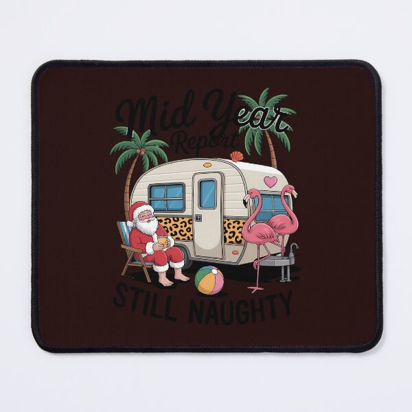 Item preview, Mid Year Report Still Naughty Christmas In July Camper designed and sold by ticlitule.