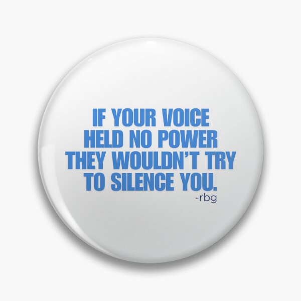 Item preview, Ruth Bader Ginsburg Quote If Your Voice Held No Power designed and sold by gillys.