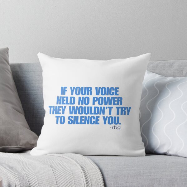 Item preview, Ruth Bader Ginsburg Quote If Your Voice Held No Power designed and sold by gillys.