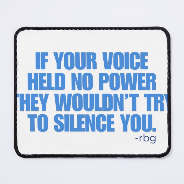 Item preview, Ruth Bader Ginsburg Quote If Your Voice Held No Power designed and sold by gillys.