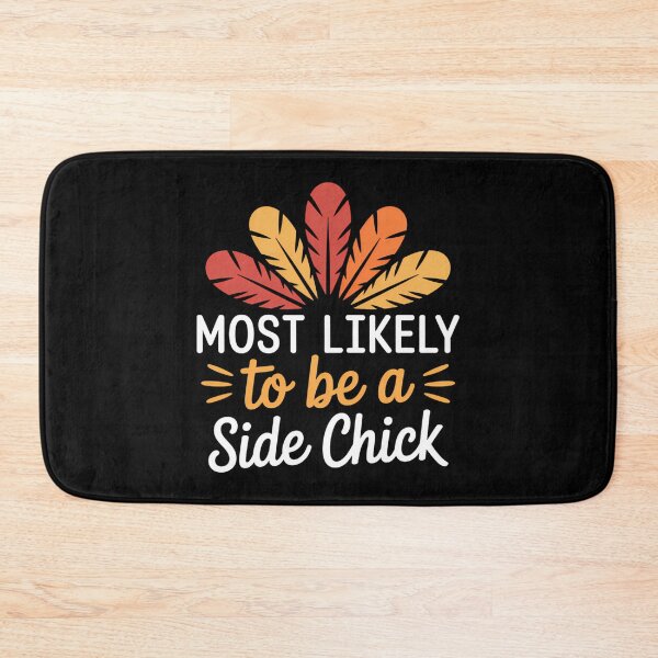 Item preview, MOst Likely to be a side chick Family Thankgiving designed and sold by BiellaSar.