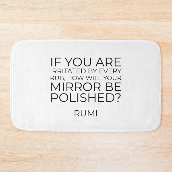 Item preview, If you are irritated by every rub, how will your mirror be polished - Rumi quotes designed and sold by Inspirationmotivation.
