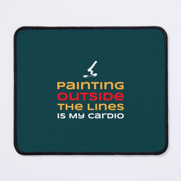 Item preview, Painting Outside The Lines Is My Cardio - artistic painting designed and sold by TaurusC95.