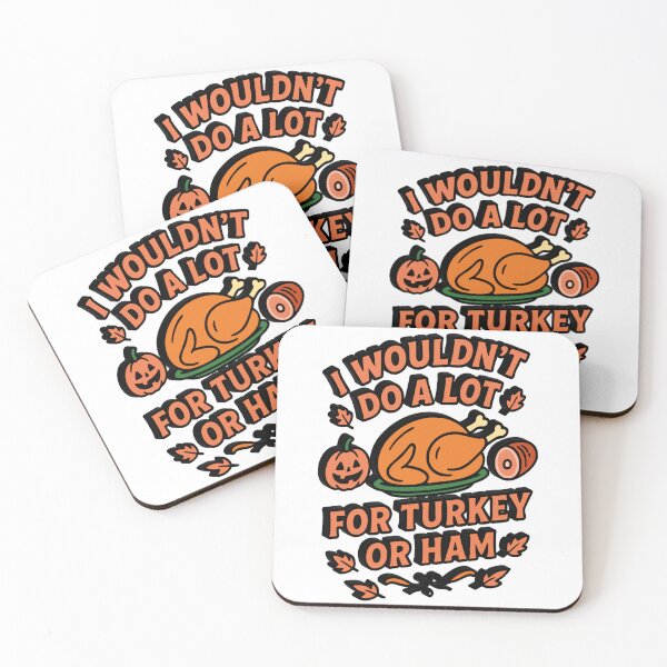 Item preview, I Wouldn't Do A Lot For Turkey Or Ham designed and sold by Marcite.
