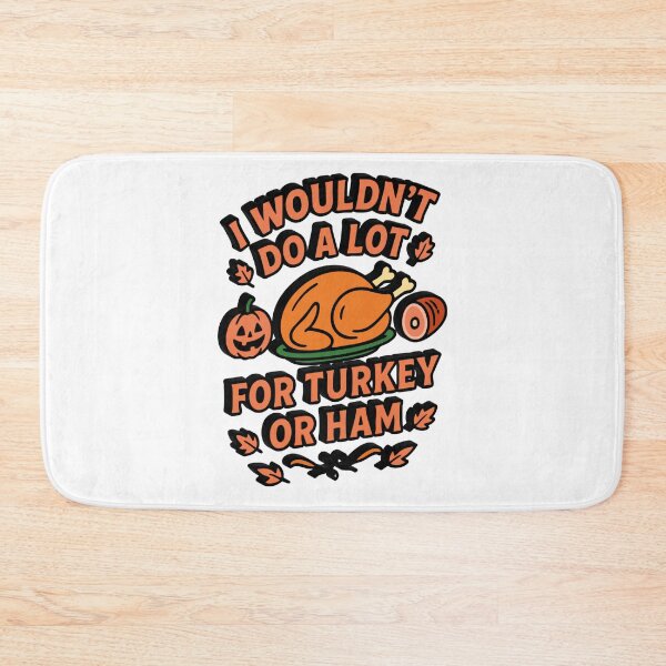 Item preview, I Wouldn't Do A Lot For Turkey Or Ham designed and sold by Marcite.