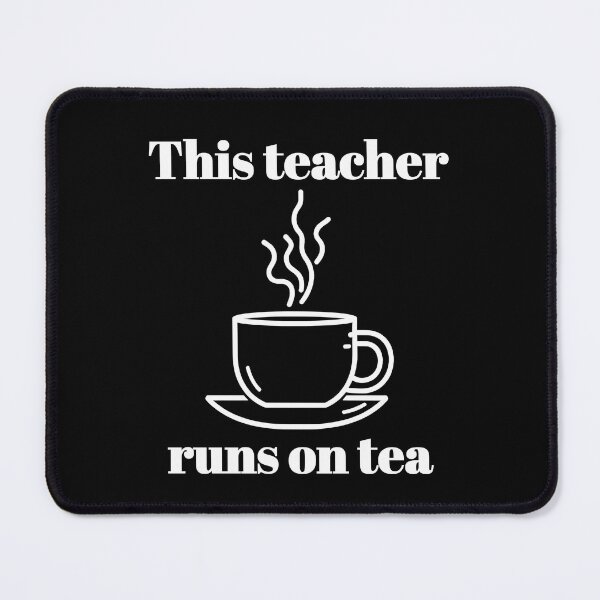Item preview, This Teacher Runs on Tea - Teaching Humour designed and sold by DoingMaths.