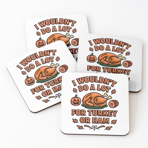 Item preview, I Wouldn't Do A Lot For Turkey Or Ham designed and sold by Marcite.