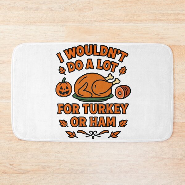 Item preview, I Wouldn't Do A Lot For Turkey Or Ham designed and sold by Marcite.