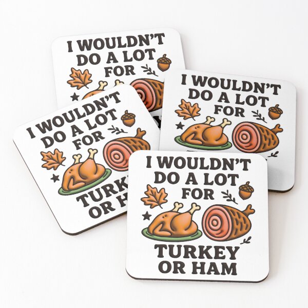 Item preview, I Wouldn't Do A Lot For Turkey Or Ham designed and sold by Marcite.