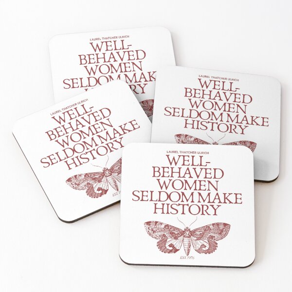Item preview, Well Behaved Women Seldom Make History Laurel Thatcher Ulrich Quote Moth Design (Maroon) designed and sold by Chiefiechanga.