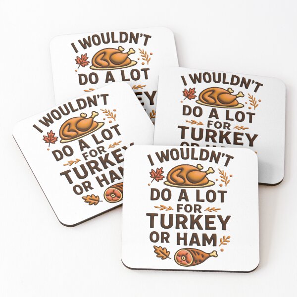 Item preview, I Wouldn't Do A Lot For Turkey Or Ham designed and sold by Marcite.