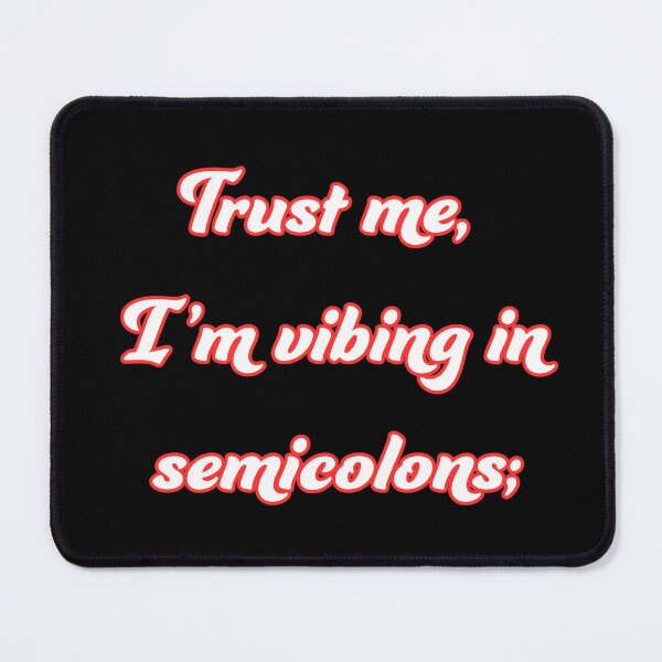 Item preview, Trust me, I'm Vibing in semicolons designed and sold by Programming Jokes.