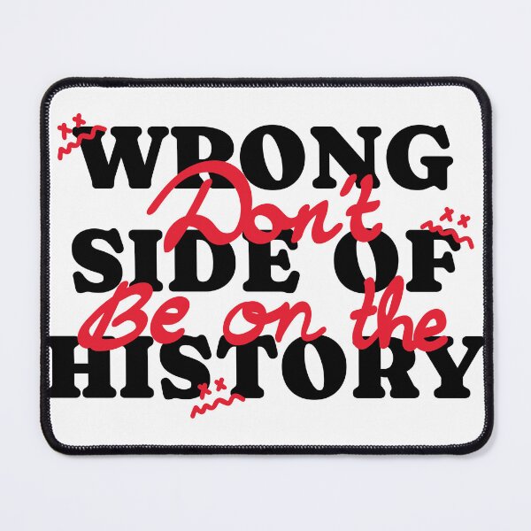 Item preview, Don't Be on the Wrong Side of History designed and sold by SZM-Design.