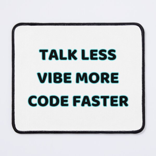 Item preview, Talk less, Vibe more, Code faster designed and sold by Programming Jokes.