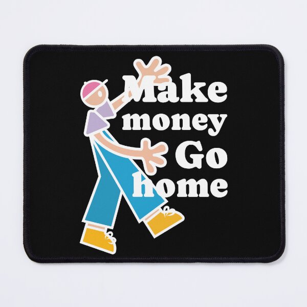 Item preview, Make money, Go home designed and sold by SZM-Design.