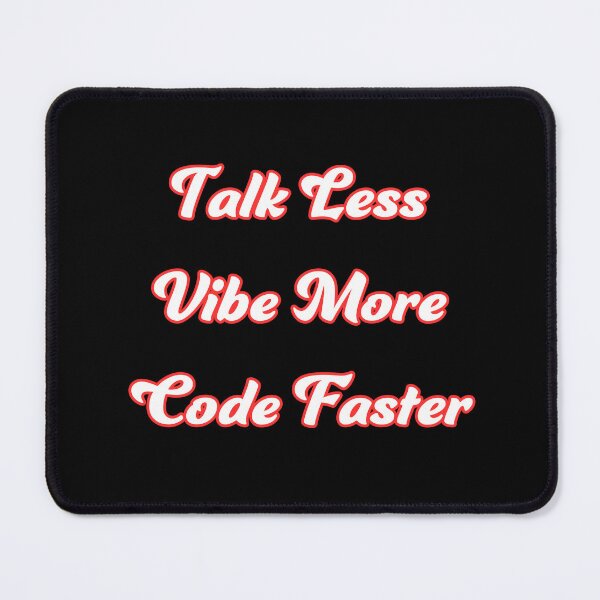 Item preview, Talk less, Vibe more, Code faster designed and sold by Programming Jokes.