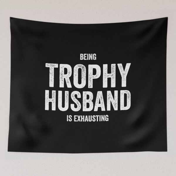 Item preview, Being Trophy Husband is Exhausting - Funny Husband Wife Couple Humor designed and sold by xhearalisa.