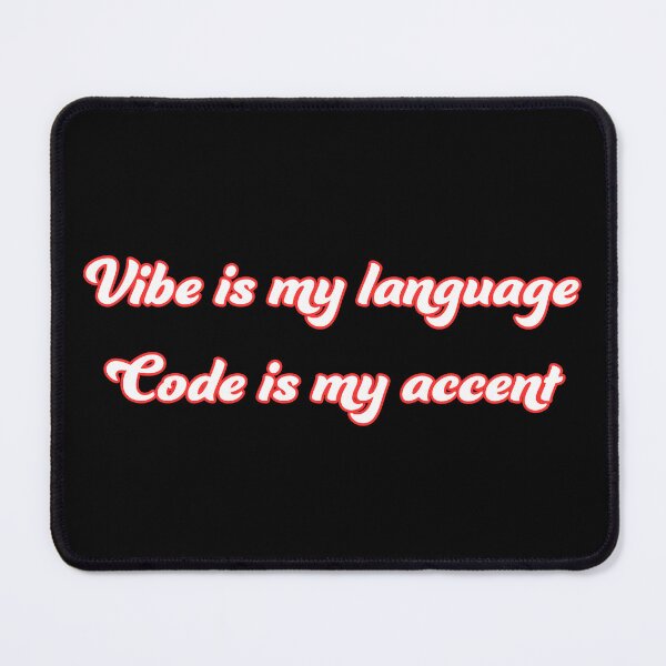 Item preview, Vibe is my language, Code is my accent designed and sold by Programming Jokes.