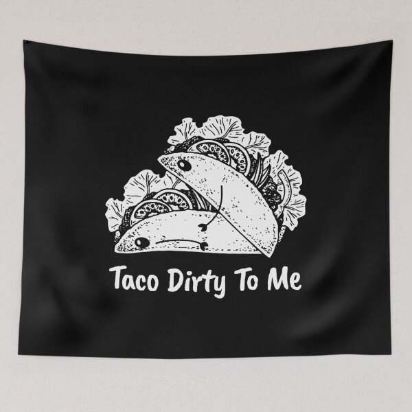 Item preview, Taco Dirty To Me - Funny Rude Mexican Taco Food Lover designed and sold by xhearalisa.