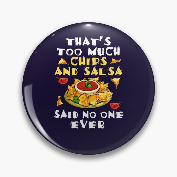 Item preview, That's Too Much Chips and Salsa Said No One Ever designed and sold by jaygo.