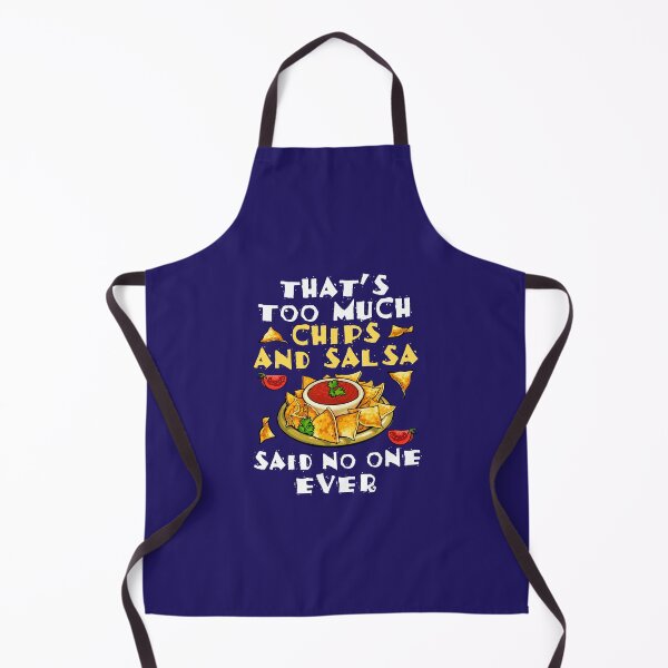 Item preview, That's Too Much Chips and Salsa Said No One Ever designed and sold by jaygo.