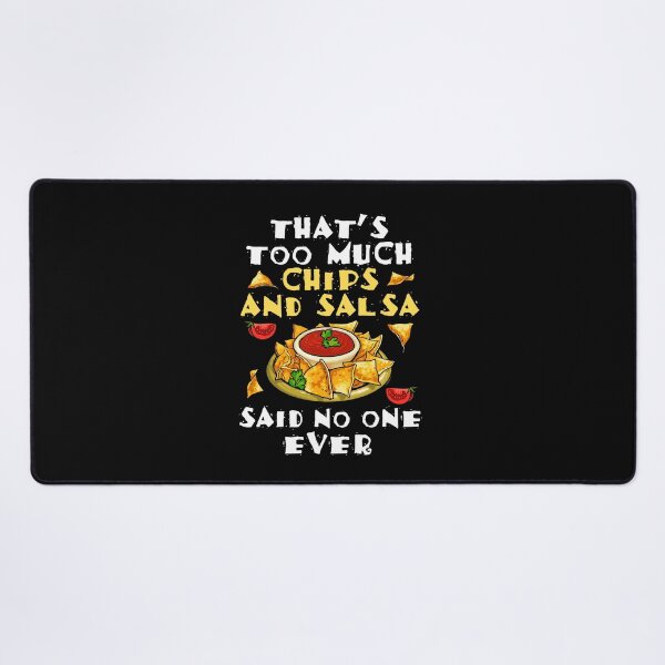 Item preview, That's Too Much Chips and Salsa Said No One Ever designed and sold by jaygo.