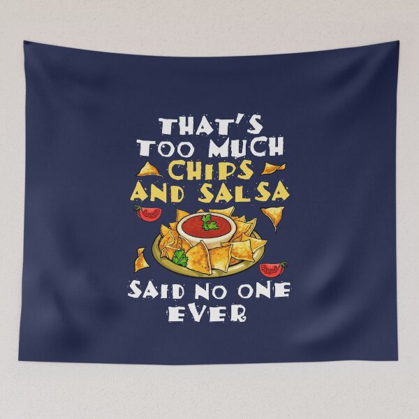 Item preview, That's Too Much Chips and Salsa Said No One Ever designed and sold by jaygo.