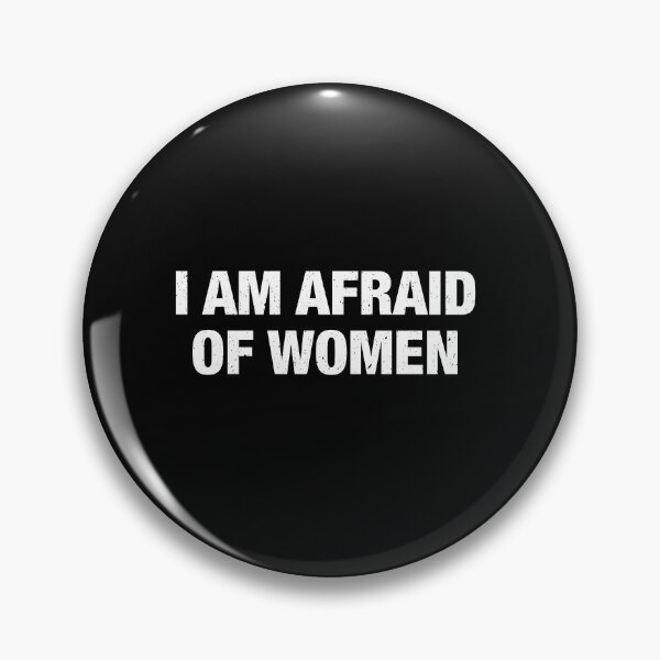 Item preview, I Am Afraid of Women designed and sold by xhearalisa.