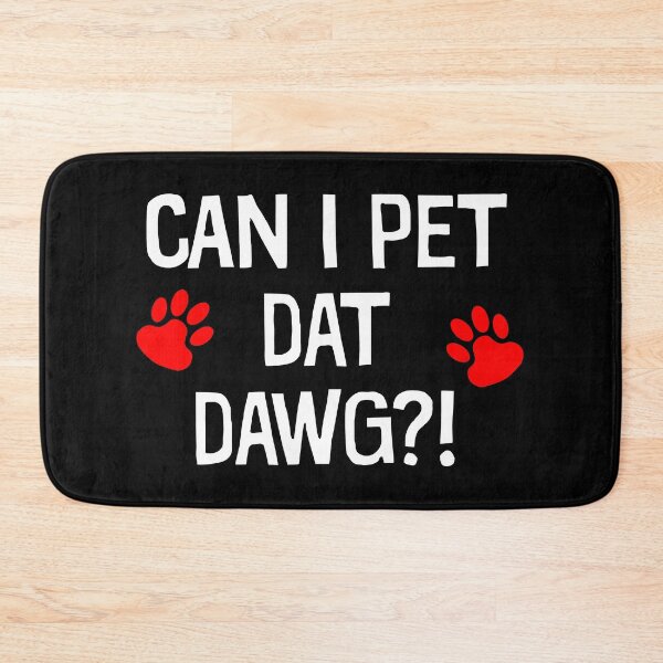 Item preview, Can I Pet Dat Dawg - Can I Pet That Dog Funny Dog Pun designed and sold by xhearalisa.