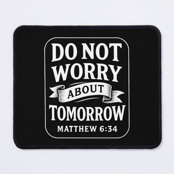 Item preview, Matthew 6:34 Do Not Worry About Tomorrow designed and sold by plushism.