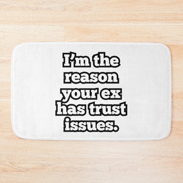 Item preview, I'm the Reason Your Ex Has Trust Issues – Funny Sarcastic Quote Design designed and sold by ArtesioByZaber.