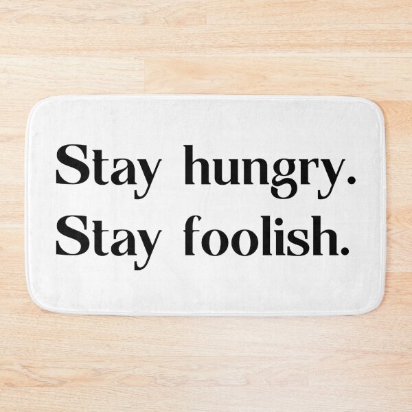 Item preview, Stay Hungry, Stay Foolish designed and sold by LeGrizou.