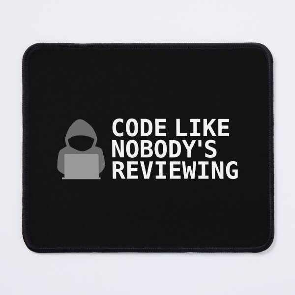 Item preview, Code Like Nobody's Reviewing designed and sold by IonianDesign.