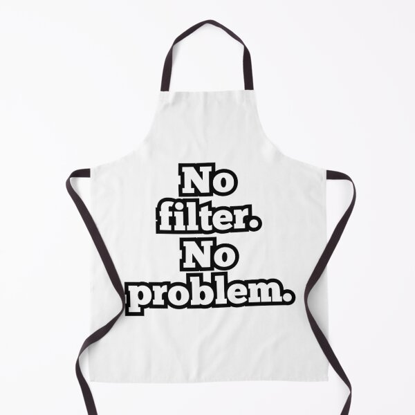 Item preview, No Filter No Problem – Funny Sarcastic Quote Design designed and sold by ArtesioByZaber.