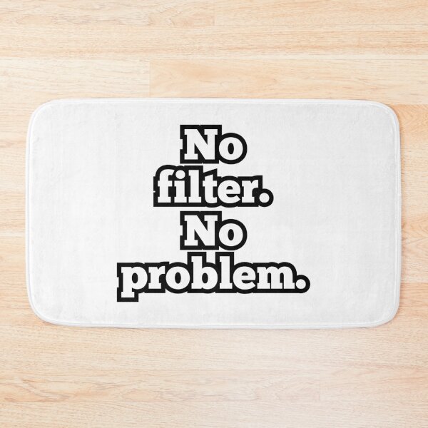 Item preview, No Filter No Problem – Funny Sarcastic Quote Design designed and sold by ArtesioByZaber.