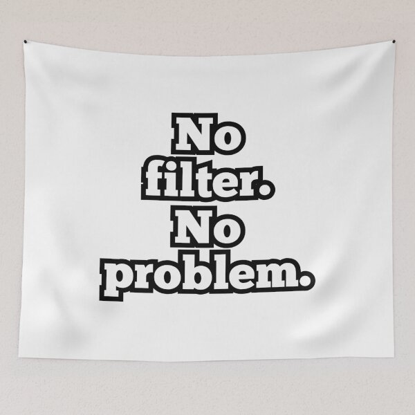 Item preview, No Filter No Problem – Funny Sarcastic Quote Design designed and sold by ArtesioByZaber.