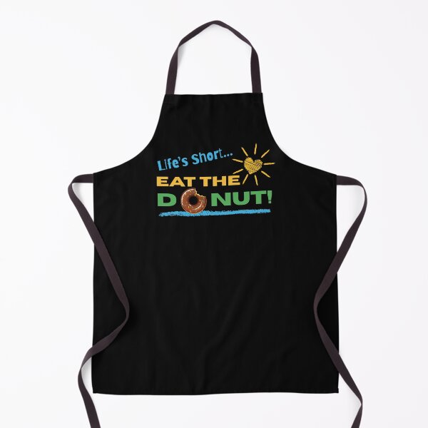 Item preview, LIFE’S SHORT… EAT THE DONUT! designed and sold by ActOutTees.