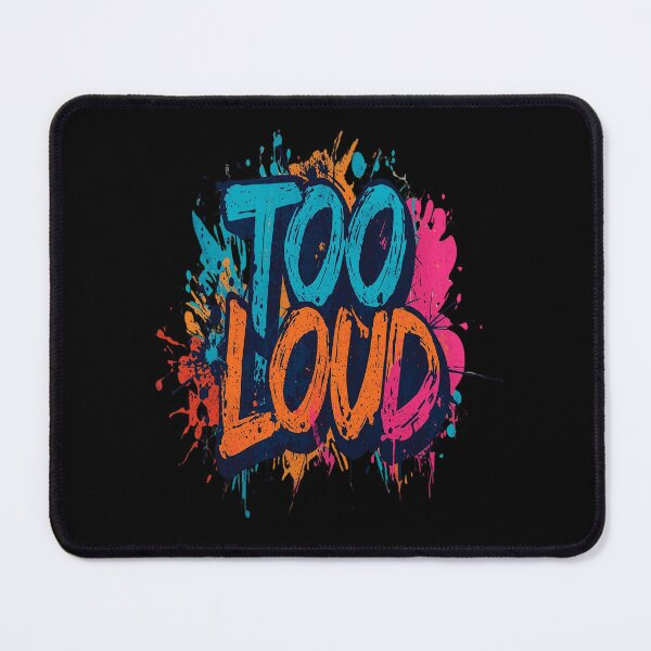 Item preview, Too Loud | Sarcastic Humor Design by Too Real Co designed and sold by TooRealCo.