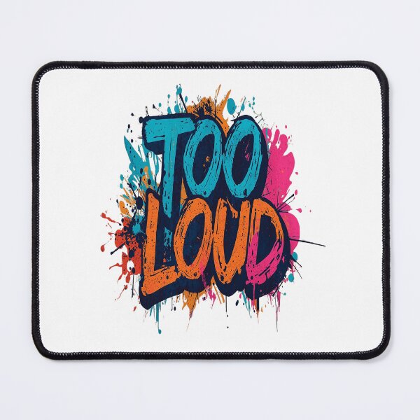 Item preview, Too Loud | Sarcastic Humor Design by Too Real Co designed and sold by TooRealCo.