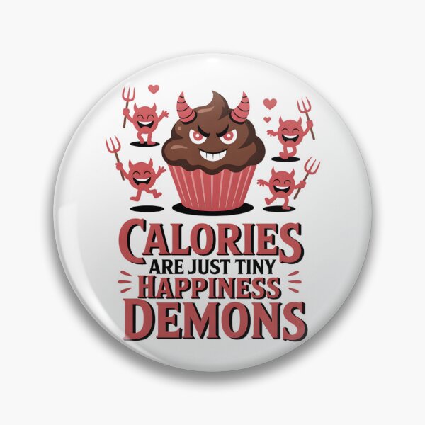 Item preview, Calories are just tiny happiness demons designed and sold by Missynoofnoof.