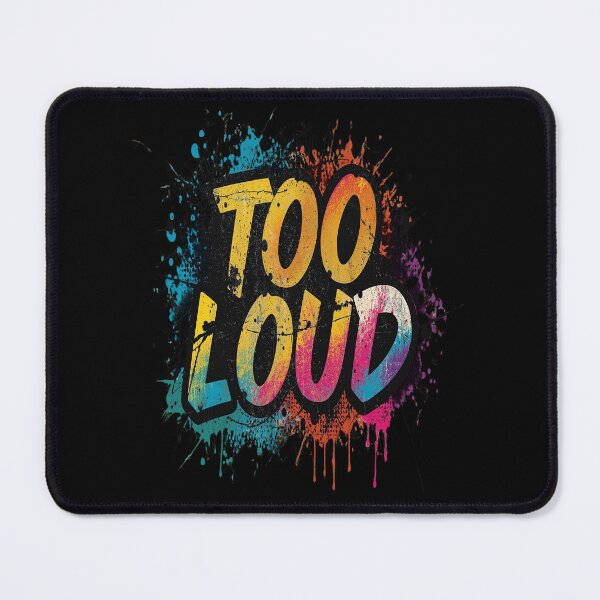 Item preview, Too Loud | Sarcastic Humor Design by Too Real Co designed and sold by TooRealCo.