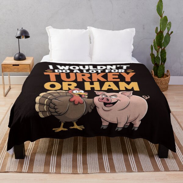 Item preview, I Wouldn`t Do A Lot For Turkey Or Ham designed and sold by Redgiant87x.