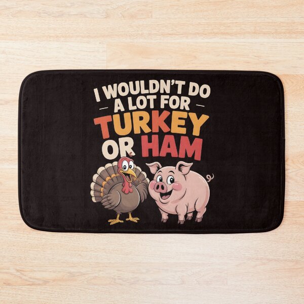 Item preview, I Wouldn`t Do A Lot For Turkey Or Ham designed and sold by Redgiant87x.