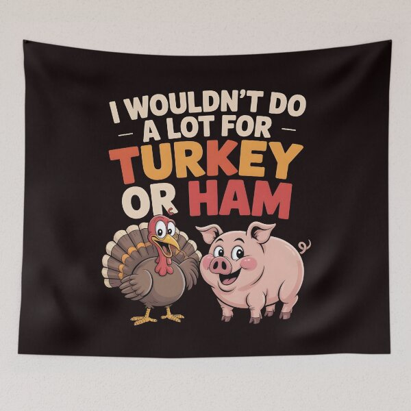 Item preview, I Wouldn`t Do A Lot For Turkey Or Ham designed and sold by Redgiant87x.