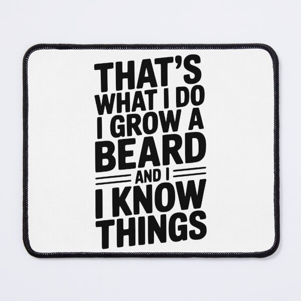Item preview, That’s What I Do I Grow a Beard and I Know Things designed and sold by Frank Ring.
